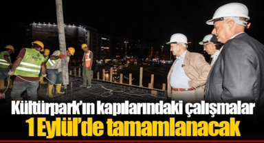 Kültürpark’ın kapılarındaki çalışmalar 1 Eylül’de tamamlanacak