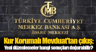 Kur Korumalı Mevduat'tan çıkış: Yeni düzenlemeler hangi sonuçları doğurabilir?