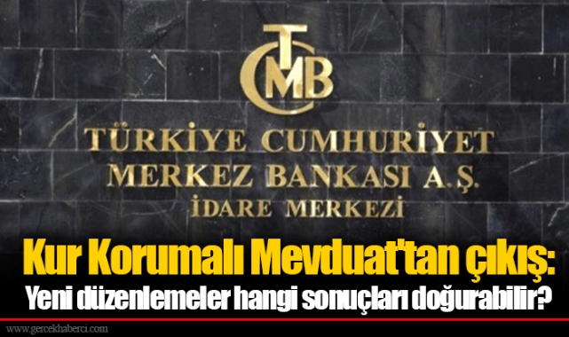 Kur Korumalı Mevduat'tan çıkış: Yeni düzenlemeler hangi sonuçları doğurabilir?