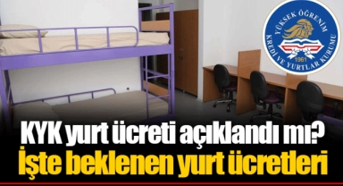 KYK yurt ücreti açıklandı mı? İşte beklenen yurt ücretleri