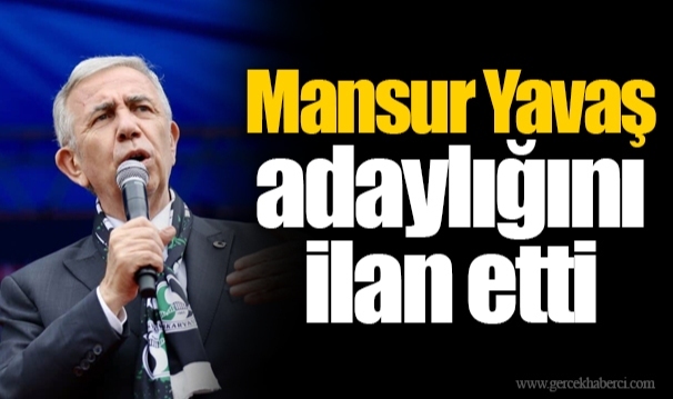 Mansur Yavaş adaylığını ilan etti