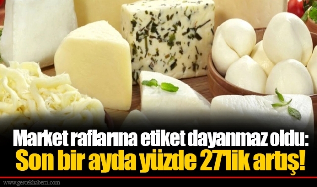 Market raflarına etiket dayanmaz oldu: Son bir ayda yüzde 27'lik artış!