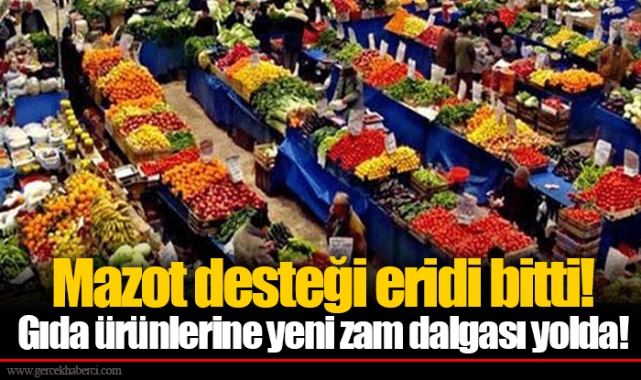 Mazot desteği eridi bitti! Gıda ürünlerine yeni zam dalgası yolda!