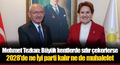 Mehmet Tezkan: Büyük kentlerde sıfır çekerlerse 2028'de ne İyi parti kalır ne de muhalefet