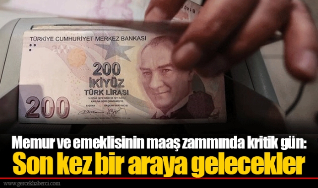 Memur ve emeklisinin maaş zammında kritik gün: Son kez bir araya gelecekler