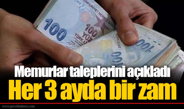 Memurlar taleplerini açıkladı  Her 3 ayda bir zam