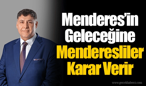 Menderes’in Geleceğine Menderesliler Karar Verir