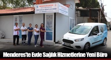 Menderes’te Evde Sağlık Hizmetlerine Yeni Büro