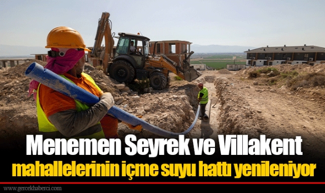 Menemen Seyrek ve Villakent mahallelerinin içme suyu hattı yenileniyor