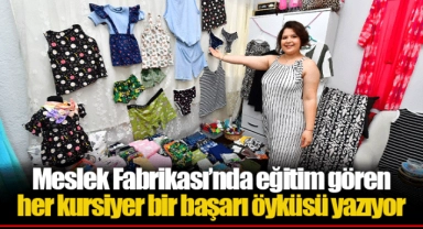 Meslek Fabrikası’nda eğitim gören her kursiyer bir başarı öyküsü yazıyor