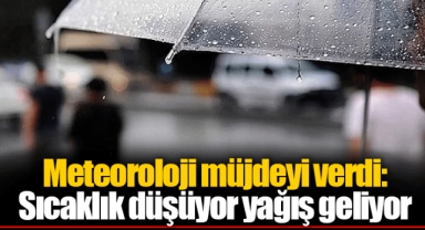 Meteoroloji müjdeyi verdi: Sıcaklık düşüyor yağış geliyor