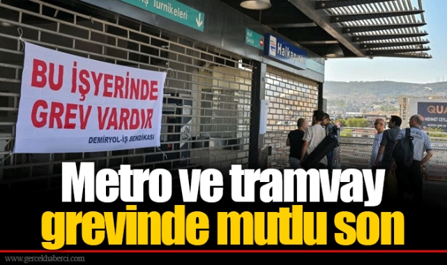Metro ve tramvay grevinde mutlu son