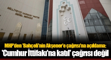 MHP'den 'Bahçeli'nin Akşener'e çağrısı'na açıklama: 'Cumhur İttifakı'na katıl' çağrısı değil