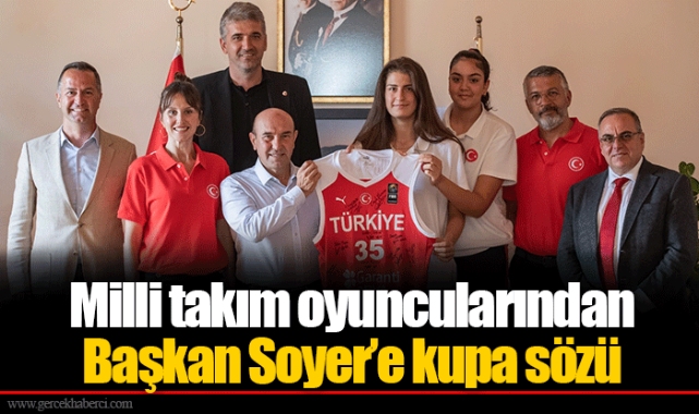 Milli takım oyuncularından Başkan Soyer’e kupa sözü
