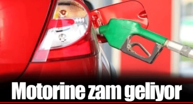 Motorine zam geliyor