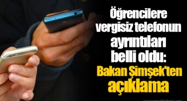 Öğrencilere vergisiz telefonun ayrıntıları belli oldu: Mehmet Şimşek'ten açıklama