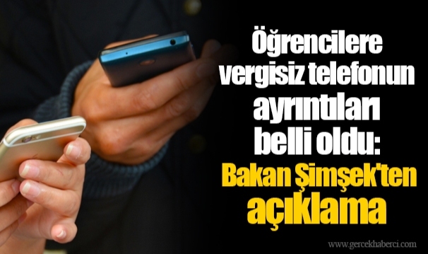 Öğrencilere vergisiz telefonun ayrıntıları belli oldu: Mehmet Şimşek'ten açıklama