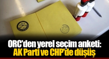 ORC'den yerel seçim anketi: AK Parti ve CHP'de düşüş