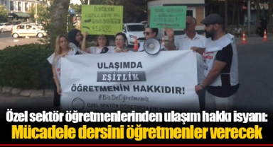 Özel sektör öğretmenlerinden ulaşım hakkı isyanı: Mücadele dersini öğretmenler verecek