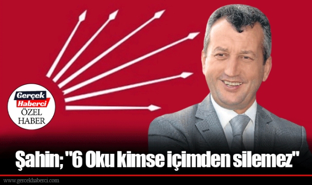 Şahin; "6 Oku kimse içimden silemez"