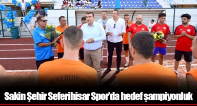 Sakin Şehir Seferihisar Spor’da hedef şampiyonluk 