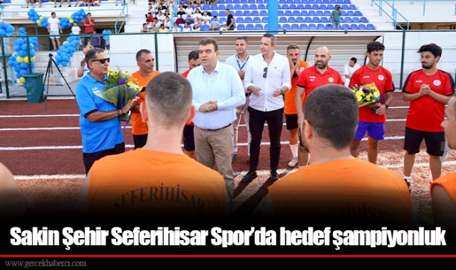 Sakin Şehir Seferihisar Spor’da hedef şampiyonluk 