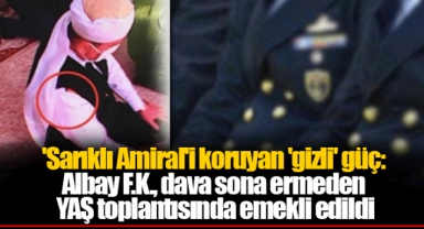 'Sarıklı Amiral'i koruyan 'gizli' güç: Albay F.K., dava sona ermeden YAŞ toplantısında emekli edildi