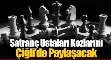 Satranç Ustaları Kozlarını Çiğli’de Paylaşacak