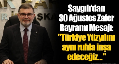 Saygılı'dan 30 Ağustos Zafer Bayramı Mesajı: