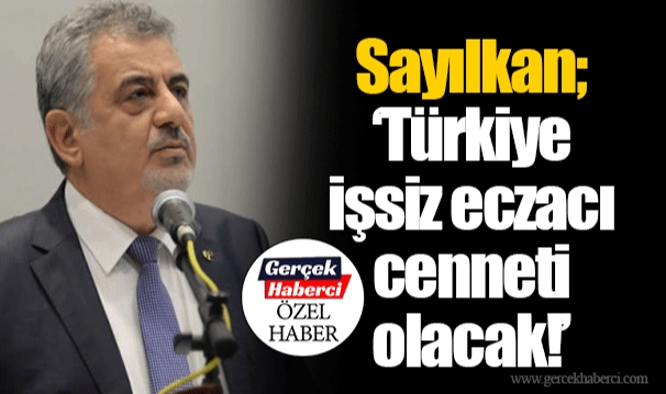 Sayılkan; "Türkiye işsiz eczacı cenneti olacak!"