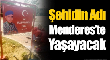 Şehidin Adı Menderes’te Yaşayacak