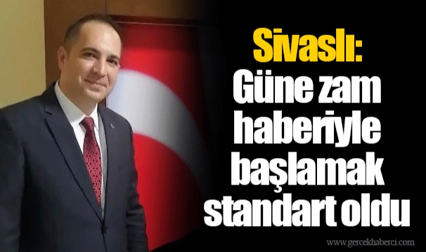 Sivaslı: Güne zam haberiyle başlamak standart oldu