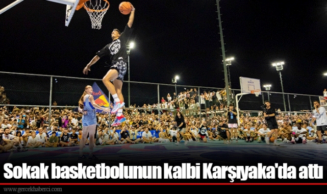 Sokak basketbolunun kalbi Karşıyaka'da attı