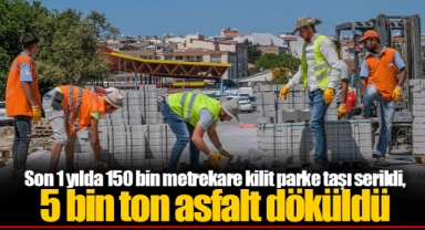 Son 1 yılda 150 bin metrekare kilit  parke taşı serildi, 5 bin ton asfalt döküldü