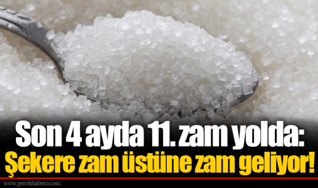 Son 4 ayda 11. zam yolda: Şekere zam üstüne zam geliyor!