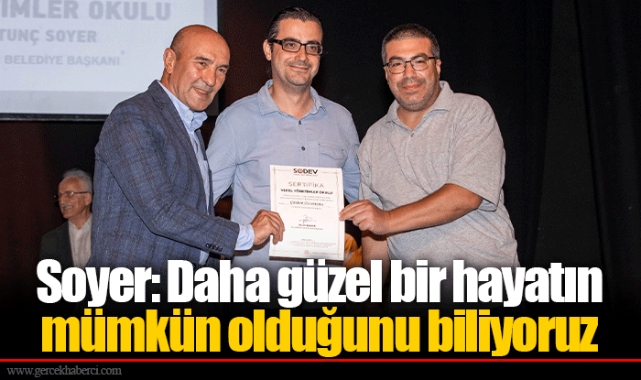 Soyer: Daha güzel bir hayatın mümkün olduğunu biliyoruz