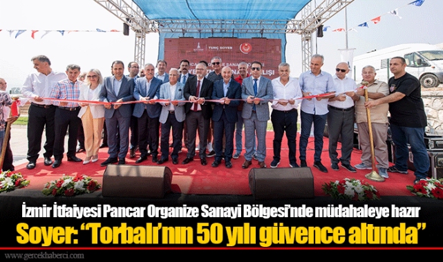 Soyer: “Torbalı’nın 50 yılı güvence altında”