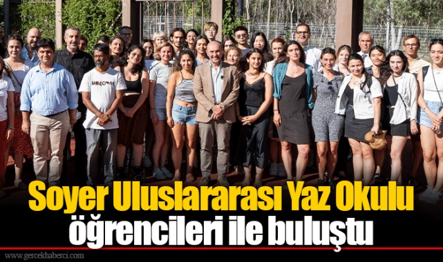 Soyer Uluslararası Yaz Okulu öğrencileri ile buluştu