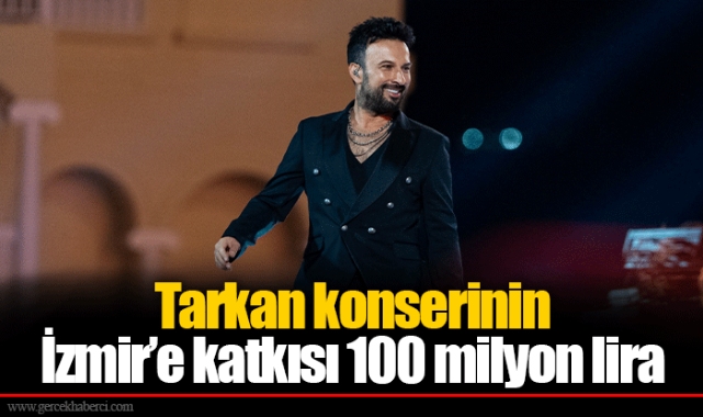 Tarkan konserinin İzmir’e katkısı 100 milyon lira