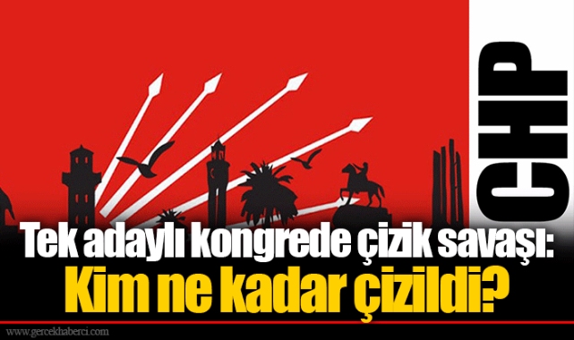Tek adaylı kongrede çizik savaşı: Kim ne kadar çizildi?