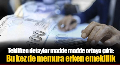 Tekliften detaylar madde madde ortaya çıktı: Bu kez de memura erken emeklilik