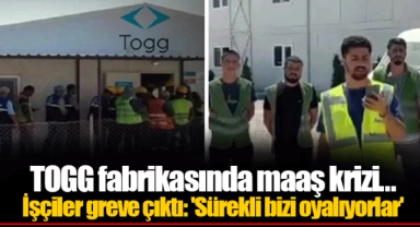 TOGG fabrikasında maaş krizi... İşçiler greve çıktı: 'Sürekli bizi oyalıyorlar'