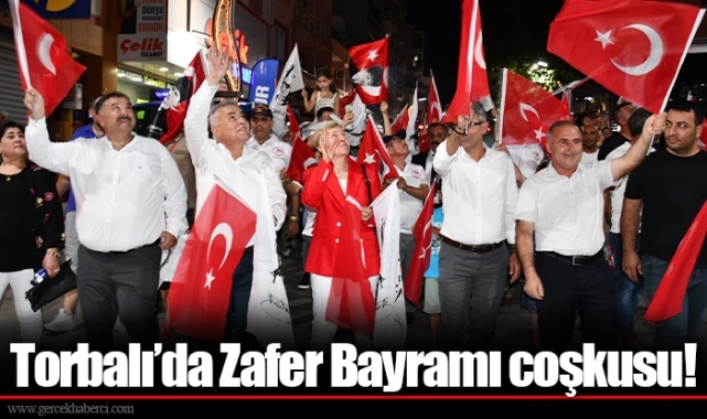 Torbalı’da Zafer Bayramı coşkusu!