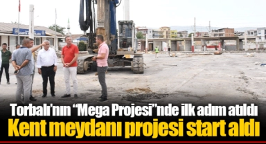 Torbalı’nın “Mega Projesi”nde ilk adım atıldı