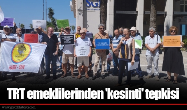 TRT emeklilerinden 'kesinti' tepkisi 