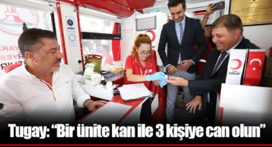 Tugay: “Bir ünite kan ile 3 kişiye can olun”