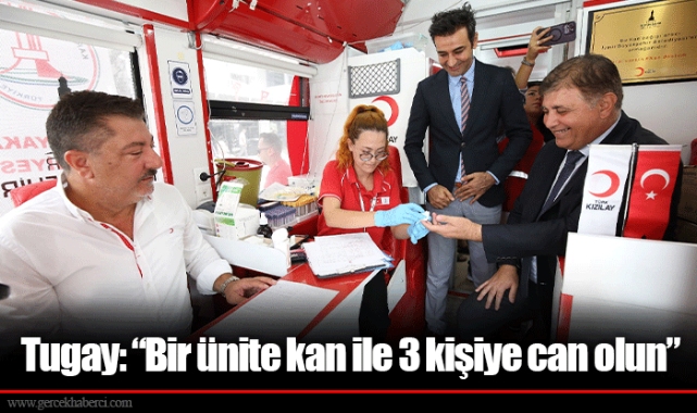 Tugay: “Bir ünite kan ile 3 kişiye can olun”