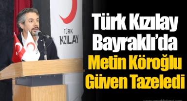 Türk Kızılay Bayraklı'da Metin Köroğlu Güven Tazeledi