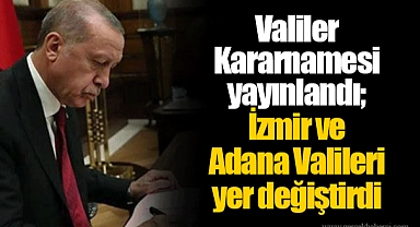 Valiler Kararnamesi yayınlandı; İzmir ve Adana Valileri yer değiştirdi
