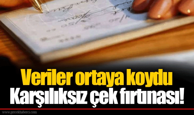 Veriler ortaya koydu  Karşılıksız çek fırtınası!
